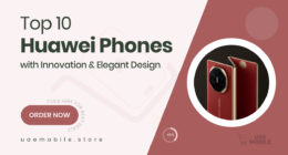 10 Huawei Picks That Combine Innovation and Elegance for Smart Buyers