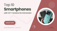 10 Stunning Smartphones with 5.5 Inch & Above Displays for Immersive Viewing