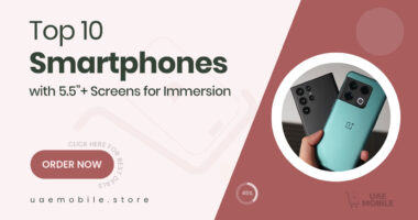 10 Stunning Smartphones with 5.5 Inch & Above Displays for Immersive Viewing