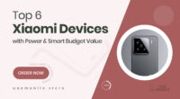 6 Xiaomi Products That Deliver Feature-Packed Performance on a Smart Budget