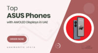 ASUS Mobiles with AMOLED Displays That Deliver Brilliant Visuals in UAE