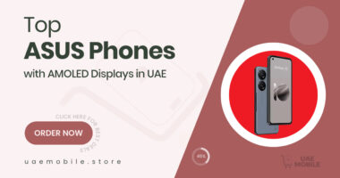 ASUS Mobiles with AMOLED Displays That Deliver Brilliant Visuals in UAE