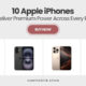 10 Apple iPhones That Deliver Premium Power Across Every Budget