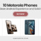 10 Motorola Phones Offering Clean Android Experience and Solid Hardware