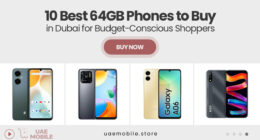 10 Best 64GB Phones to Buy in Dubai for Budget-Conscious Shoppers