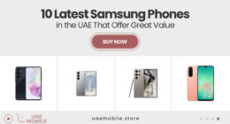 10 Latest Samsung Phones in the UAE That Offer Great Value