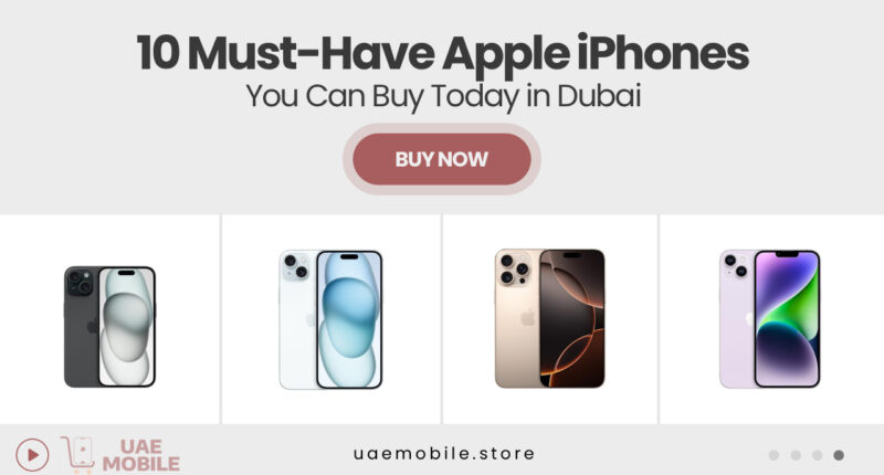 10 Must-Have Apple iPhones You Can Buy Today in Dubai